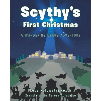 Scythy's First Christmas - by  Luba Holowatyj Rozsa (Paperback)