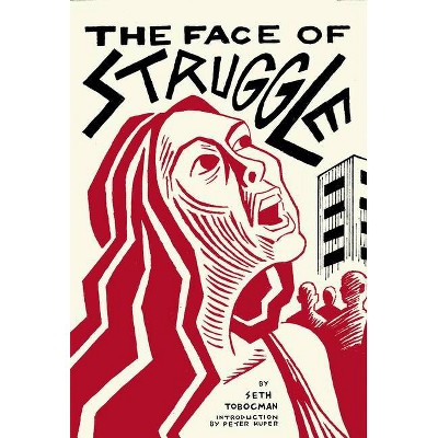 The Face of Struggle - by  Seth Tobocman (Paperback)