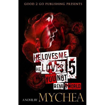 He Loves Me, He Loves You Not PT 5 - by  Mychea (Paperback)