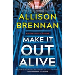 Make It Out Alive - (Quinn & Costa Thriller) by  Allison Brennan (Hardcover) - 1 of 1