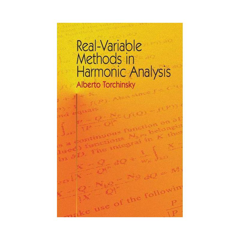 Real-Variable Methods in Harmonic Analysis - (Dover Books on Mathematics) by  Alberto Torchinsky (Paperback), 1 of 2