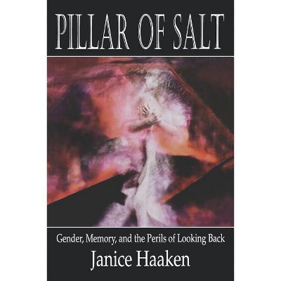 Pillar of Salt - by  Janice Haaken (Paperback)