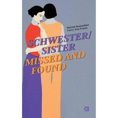 Schwester/Sister Missed and Found - by  Marion Bornschier & Larry Ann Evans (Paperback)