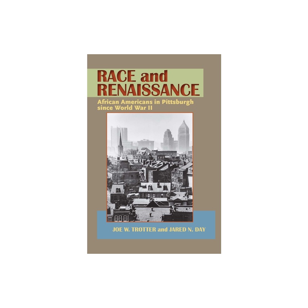 Race and Renaissance - (Regional) by Joe William Trotter Jr & Jared Day (Paperback)