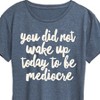 Women's - Instant Message - You Did Not Wake Up to be Mediocre Short Sleeve Graphic T-Shirt - 2 of 4