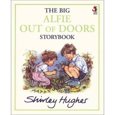 The Big Alfie Out of Doors Storybook - by  Shirley Hughes (Paperback)