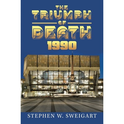 The Triumph of Death 1990 - by  Stephen W Sweigart (Paperback)