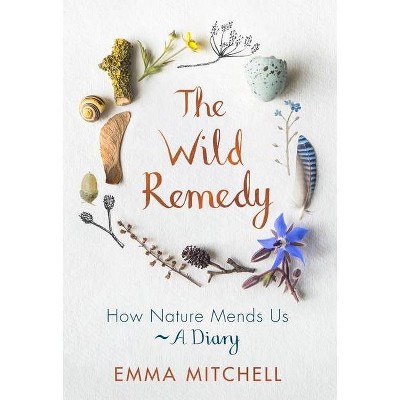 The Wild Remedy - by  Emma Mitchell (Hardcover)