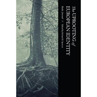 The Uprooting of European Identity - (Radix Journal) 2nd Edition by  Richard B Spencer (Paperback)