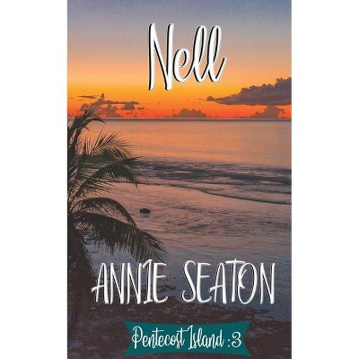 Nell - (Pentecost Island) by  Annie Seaton (Paperback)