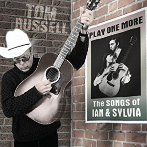 Tom Russell - Play One More - The Songs Of Ian And Sylvia (CD) - 1 of 1
