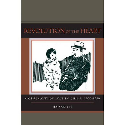 Revolution of the Heart - by  Haiyan Lee (Paperback)