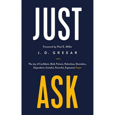 Just Ask - by  J D Greear (Paperback)