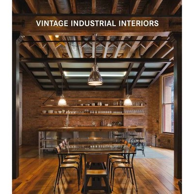 Vintage Industrial Interiors - (Contemporary Architecture & Interiors) by  Claudia Martinez Alonso (Hardcover)