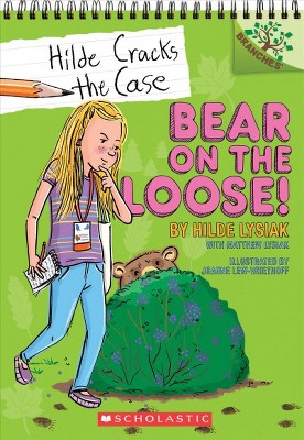 Bear on the Loose!: A Branches Book (Hilde Cracks the Case #2), 2 - by  Hilde Lysiak & Matthew Lysiak (Paperback)