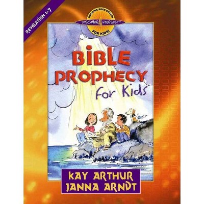 Bible Prophecy for Kids - (Discover 4 Yourself(r) Inductive Bible Studies for Kids) by  Kay Arthur & Janna Arndt (Paperback)