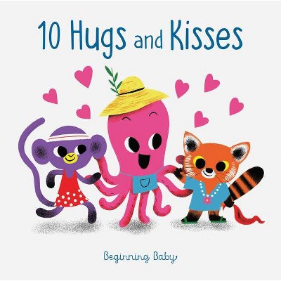 Chronicle Baby: 10 Hugs & Kisses - (Beginning Baby) by  Chronicle Books (Board Book)