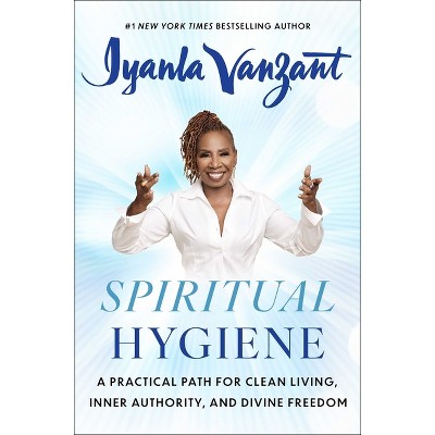 Spiritual Hygiene - by  Iyanla Vanzant (Hardcover)