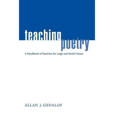 Teaching Poetry - by  Allan J Gedalof (Paperback)