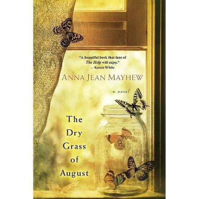 The Dry Grass of August - by  Anna Jean Mayhew (Paperback)