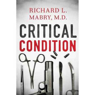 Critical Condition - by  Richard Mabry (Paperback)