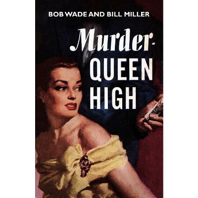 Murder - Queen High - by  Bob Wade & Bill Miller (Paperback)