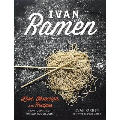 Ivan Ramen - by  Ivan Orkin & Chris Ying (Hardcover)