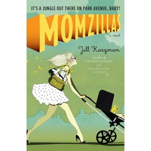 Momzillas - by  Jill Kargman (Paperback) - 1 of 1