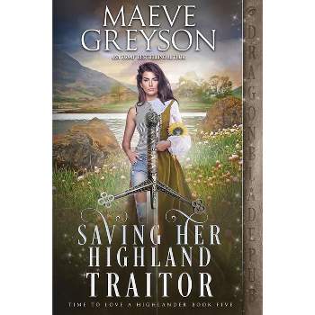 Saving Her Highland Traitor - (Time to Love a Highlander) by  Maeve Greyson (Paperback)