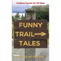 Funny Trail Tales - 2nd Edition by  Amy Hoitsma (Paperback)