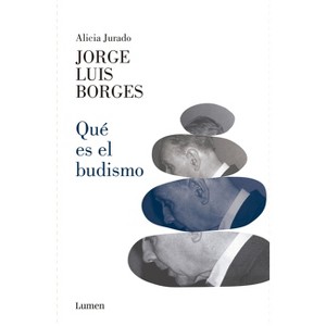 ¿Qué Es El Budismo? / What Is Buddhism? - by  Jorge Luis Borges & Alicia Jurado (Paperback) - 1 of 1