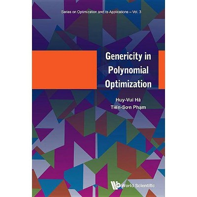 Genericity in Polynomial Optimization - (Optimization and Its Applications) by  Tien Son Pham & Ha Huy Vui (Hardcover)