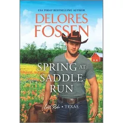 Spring at Saddle Run - (Last Ride, Texas) by  Delores Fossen (Paperback)