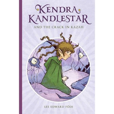 Kendra Kandlestar and the Crack in Kazah, Book 4 - by  Lee Edward Fodi (Paperback)