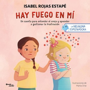 Hay Fuego En Mí Un Cuento Para Entender La Rabia Y Aprender a Gestionar La Frustración / Fire Within Me: A Story to Understand Anger and Learn to - 1 of 1