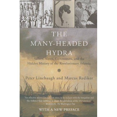 The Many-Headed Hydra - 2nd Edition by  Peter Linebaugh & Marcus Rediker (Paperback)