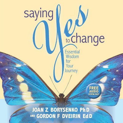 Saying Yes to Change - by  Joan Borysenko (Paperback)