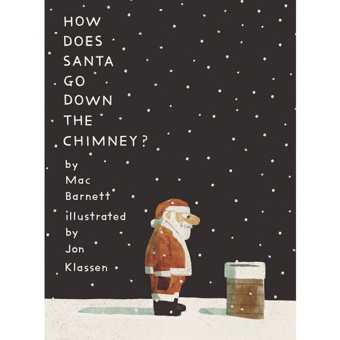 How Does Santa Go Down The Chimney? - By Mac Barnett (hardcover 