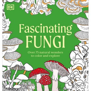 Fascinating Fungi - by  DK (Paperback) - 1 of 1