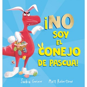 No Soy El Conejo de Pascua - by  Saskia Gwinn (Hardcover) - 1 of 1