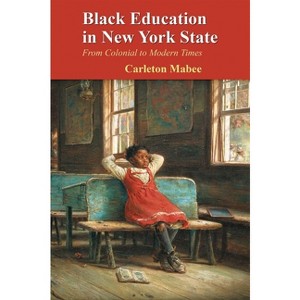 Black Education in New York State - by  Carleton Mabee (Paperback) - 1 of 1
