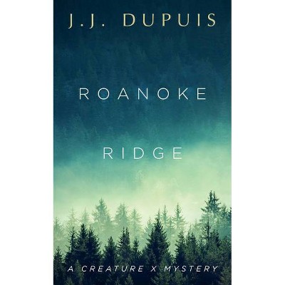 Roanoke Ridge - (A Creature X Mystery) by  J J Dupuis (Paperback)