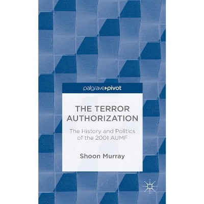 The Terror Authorization - by  S Murray (Hardcover)