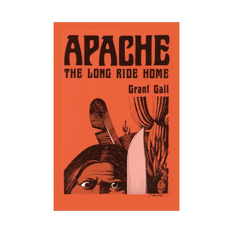 Apache, The Long Ride Home, A Novel - (Real West Fiction Series) by  Grant Gall (Paperback), 1 of 2