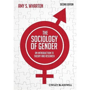 The Sociology of Gender - An Introduction toTheory and Research 2e - 2nd Edition by  Amy S Wharton (Paperback) - 1 of 1