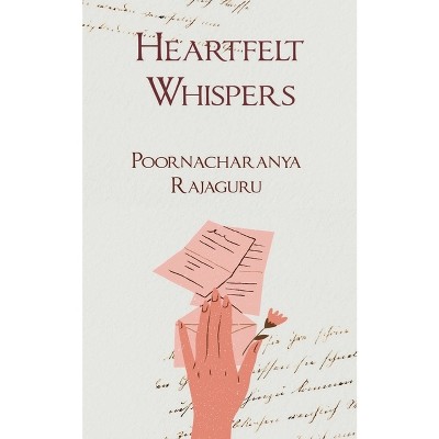 Heartfelt Whispers - by  Poornacharanya Rajaguru (Paperback)