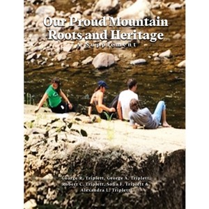Our Proud Mountain Roots and Heritage - by  George R Frances & George A Triplett & Robert C Triplett (Paperback) - 1 of 1