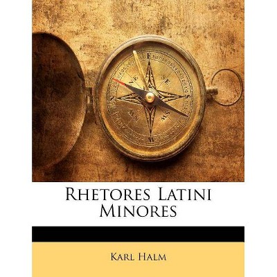 Rhetores Latini Minores - Large Print by  Karl Halm (Paperback)