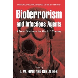 Bioterrorism and Infectious Agents - (Emerging Infectious Diseases of the 21st Century) by  I W Fong & Kenneth Alibek (Paperback) - 1 of 1