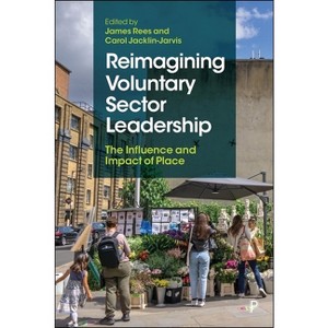 Reimagining Voluntary Sector Leadership - by  James Rees & Carol Jacklin-Jarvis (Hardcover) - 1 of 1